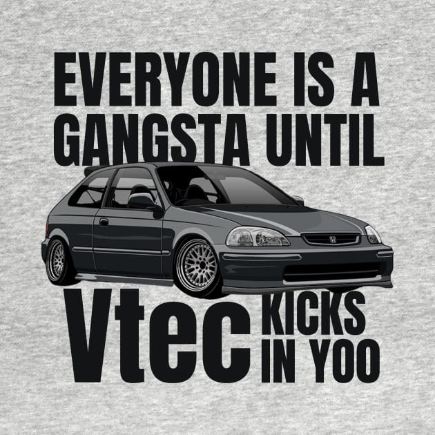 Everyone is a gangsta until Vtec kicks in Yoo by MOTOSHIFT